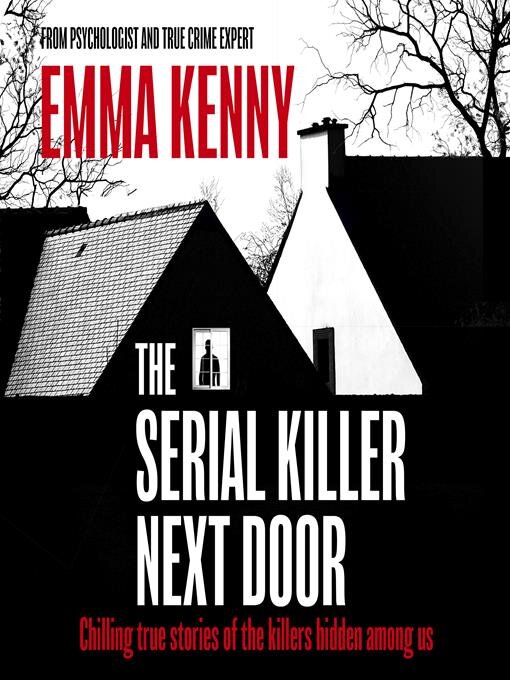 Title details for The Serial Killer Next Door by Emma Kenny - Available